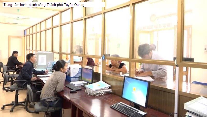 Trung tâm hành chính công Thành phố Tuyên Quang